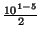 $ \frac{10^{1-5}}{2}$