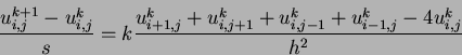 \begin{displaymath}
\frac
{u^{k+1}_{i,j} - u^{k}_{i,j}}{s} = k \frac{u^k_{i+1,...
... u^k_{i,j+1} +
u^k_{i,j-1} + u^k_{i-1,j}- 4u^k_{i,j}}
{h^2}
\end{displaymath}