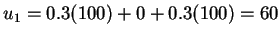 $u_1 = 0.3 (100) + 0 + 0.3 (100) = 60$