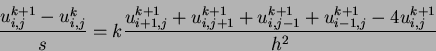 \begin{displaymath}
\frac{u^{k+1}_{i,j} - u^{k}_{i,j}}{s} =
k \frac{u^{k+1}_{...
... +
u^{k+1}_{i,j-1} + u^{k+1}_{i-1,j}- 4u^{k+1}_{i,j}}
{h^2}
\end{displaymath}