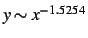 $y \sim x^{-1.5254}$