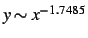 $y \sim x^{-1.7485}$