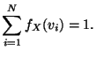 $\displaystyle \sum_{i=1}^N f_X(v_i) = 1.
$