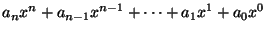 $\displaystyle a_n x^n + a_{n-1} x^{n-1} + \cdots + a_1 x^1 + a_0 x^0$