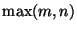 $ \max(m,n)$