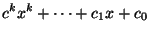$\displaystyle c^k x^k + \cdots + c_1 x + c_0
$