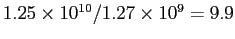 $1.25\times10^{10}/1.27\times10^{9}=9.9$% WIDTH=235 HEIGHT=39 