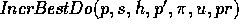 <i>IncrBestDo(p,s,h,p',pi,u,pr)</i>