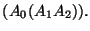 $\displaystyle (A_0 (A_1 A_2)).
$