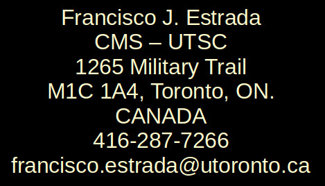 Contact: Francisco Estrada, 1265 Military Trail M1C1A4, 416-287-7266, firstname.lastname@utoronto.ca